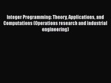 PDF Download Integer Programming: Theory Applications and Computations (Operations research