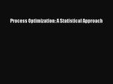 PDF Download Process Optimization: A Statistical Approach PDF Online