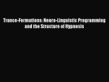 [PDF Download] Trance-Formations: Neuro-Linguistic Programming and the Structure of Hypnosis