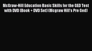 [PDF Download] McGraw-Hill Education Basic Skills for the GED Test with DVD (Book + DVD Set)