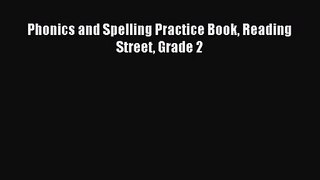 [PDF Download] Phonics and Spelling Practice Book Reading Street Grade 2 [Download] Full Ebook