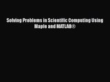 PDF Download Solving Problems in Scientific Computing Using Maple and MATLAB® Download Full