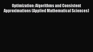 PDF Download Optimization: Algorithms and Consistent Approximations (Applied Mathematical Sciences)