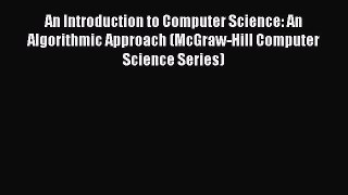 PDF Download An Introduction to Computer Science: An Algorithmic Approach (McGraw-Hill Computer