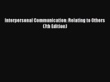 [PDF Download] Interpersonal Communication: Relating to Others (7th Edition) [PDF] Full Ebook