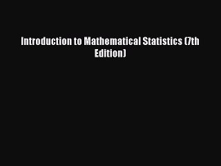 PDF Download Introduction to Mathematical Statistics (7th Edition) Download Online