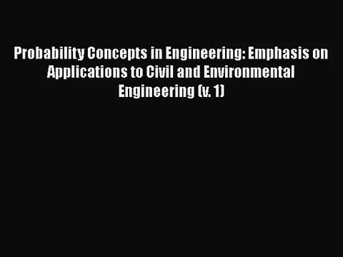PDF Download Probability Concepts in Engineering: Emphasis on Applications to Civil and Environmental
