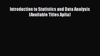PDF Download Introduction to Statistics and Data Analysis (Available Titles Aplia) Download