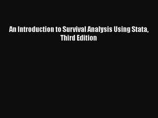 PDF Download An Introduction to Survival Analysis Using Stata Third Edition Read Full Ebook