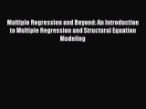 PDF Download Multiple Regression and Beyond: An Introduction to Multiple Regression and Structural