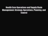 [PDF Download] Health Care Operations and Supply Chain Management: Strategy Operations Planning