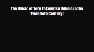 PDF Download The Music of Toru Takemitsu (Music in the Twentieth Century) Download Online