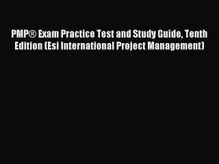 [PDF Download] PMP® Exam Practice Test and Study Guide Tenth Edition (Esi International Project