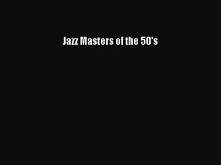 PDF Download Jazz Masters of the 50's Read Full Ebook