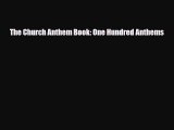 PDF Download The Church Anthem Book: One Hundred Anthems Download Online