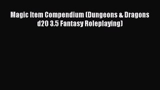 [PDF Download] Magic Item Compendium (Dungeons & Dragons d20 3.5 Fantasy Roleplaying) [Read]