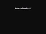 [PDF Download] Eaters of the Dead [Read] Full Ebook