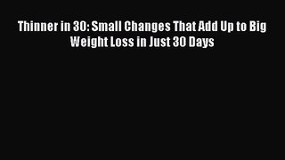 [PDF Download] Thinner in 30: Small Changes That Add Up to Big Weight Loss in Just 30 Days