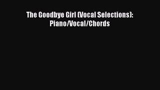 PDF Download The Goodbye Girl (Vocal Selections): Piano/Vocal/Chords Read Full Ebook