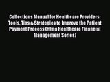 [PDF Download] Collections Manual for Healthcare Providers: Tools Tips & Strategies to Improve