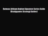 [PDF Download] Batman: Arkham Asylum Signature Series Guide (Bradygames Strategy Guides) [Download]