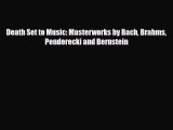 PDF Download Death Set to Music: Masterworks by Bach Brahms Penderecki and Bernstein Read Full