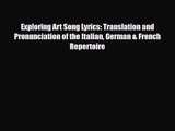 PDF Download Exploring Art Song Lyrics: Translation and Pronunciation of the Italian German