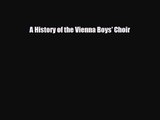 PDF Download A History of the Vienna Boys' Choir Download Online