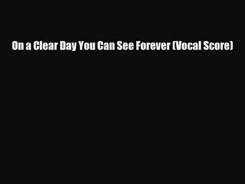 PDF Download On a Clear Day You Can See Forever (Vocal Score) Read Full Ebook