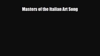 PDF Download Masters of the Italian Art Song Read Online