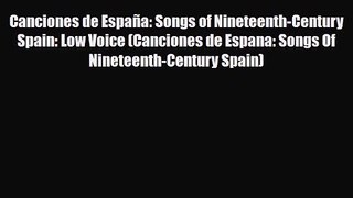 PDF Download Canciones de España: Songs of Nineteenth-Century Spain: Low Voice (Canciones de