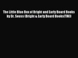 [PDF Download] The Little Blue Box of Bright and Early Board Books by Dr. Seuss (Bright & Early