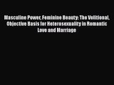 Masculine Power Feminine Beauty: The Volitional Objective Basis for Heterosexuality in Romantic