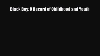 [PDF Download] Black Boy: A Record of Childhood and Youth [Read] Full Ebook