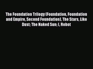 [PDF Download] The Foundation Trilogy (Foundation Foundation and Empire Second Foundation)