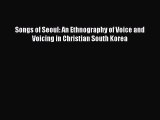 PDF Download Songs of Seoul: An Ethnography of Voice and Voicing in Christian South Korea PDF