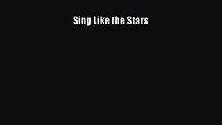 PDF Download Sing Like the Stars Read Full Ebook