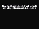 PDF Download Birds of a different feather: Early birds and night owls talk about their characteristic