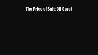 [PDF Download] The Price of Salt: OR Carol [Download] Full Ebook