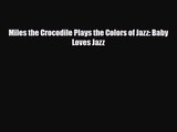 PDF Download Miles the Crocodile Plays the Colors of Jazz: Baby Loves Jazz PDF Full Ebook