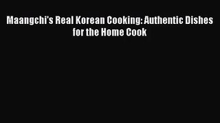 [PDF Download] Maangchi's Real Korean Cooking: Authentic Dishes for the Home Cook [Read] Full