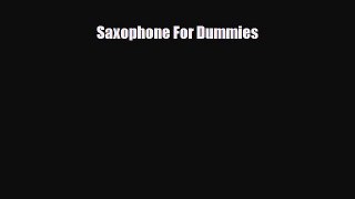 PDF Download Saxophone For Dummies PDF Full Ebook