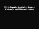 [PDF Download] 70-298: Designing Security for a Microsoft Windows Server 2003 Network Package