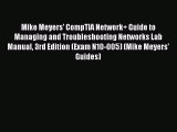 [PDF Download] Mike Meyers' CompTIA Network+ Guide to Managing and Troubleshooting Networks