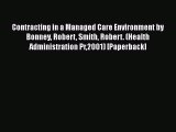 [PDF Download] Contracting in a Managed Care Environment by Bonney Robert Smith Robert. (Health