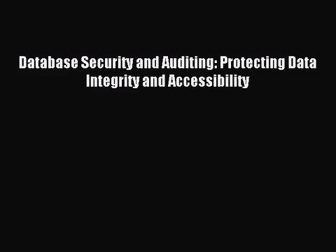 [PDF Download] Database Security and Auditing: Protecting Data Integrity and Accessibility