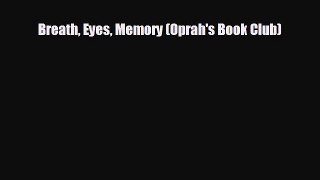 [PDF Download] Breath Eyes Memory (Oprah's Book Club) [Read] Full Ebook