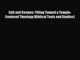 [PDF Download] Cult and Cosmos: Tilting Toward a Temple-Centered Theology (Biblical Tools and
