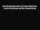 [PDF Download] Security with Noisy Data: On Private Biometrics Secure Key Storage and Anti-Counterfeiting