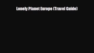 [PDF Download] Lonely Planet Europe (Travel Guide) [Read] Online
